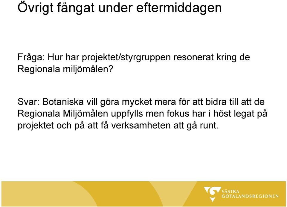 Svar: Botaniska vill göra mycket mera för att bidra till att de