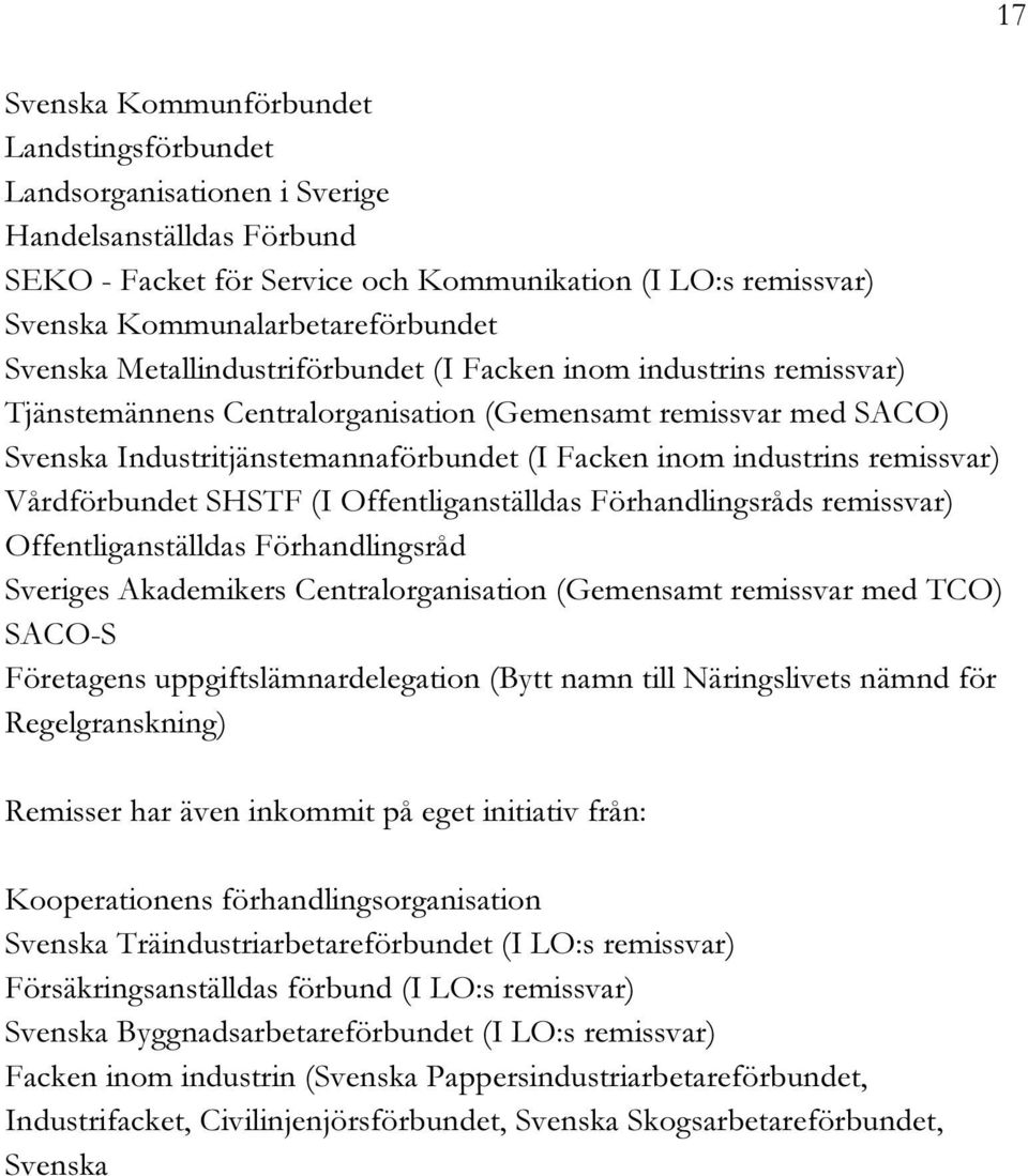 #/ 3VENSKA )NDUSTRITJ NSTEMANNAF RBUNDET ) &ACKEN INOM INDUSTRINS REMISSVAR 6 RDF RBUNDET 3(34& ) /FFENTLIGANST LLDAS & RHANDLINGSR DS REMISSVAR /FFENTLIGANST LLDAS & RHANDLINGSR D 3VERIGES!