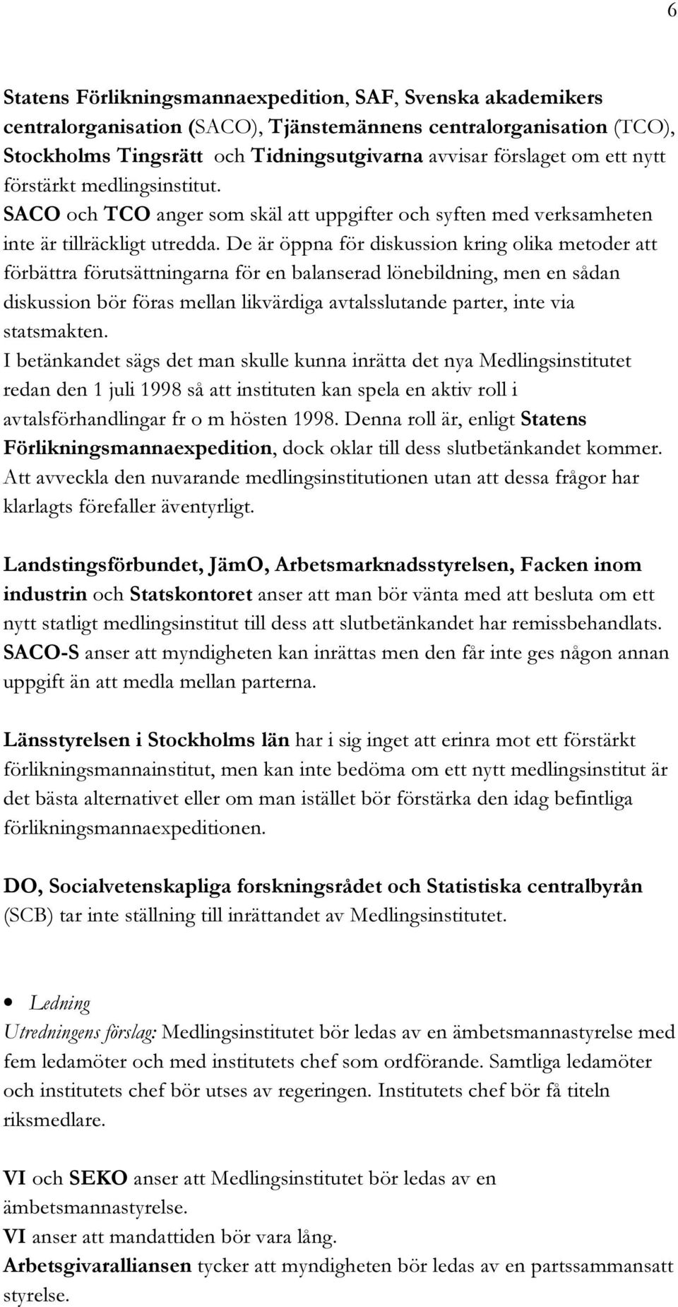 #/ OCH 4#/ ANGER SOM SK L ATT UPPGIFTER OCH SYFTEN MED VERKSAMHETEN INTE R TILLR CKLIGT UTREDDA $E R PPNA F R DISKUSSION KRING OLIKA METODER ATT F RB TTRA F RUTS TTNINGARNA F R EN BALANSERAD L