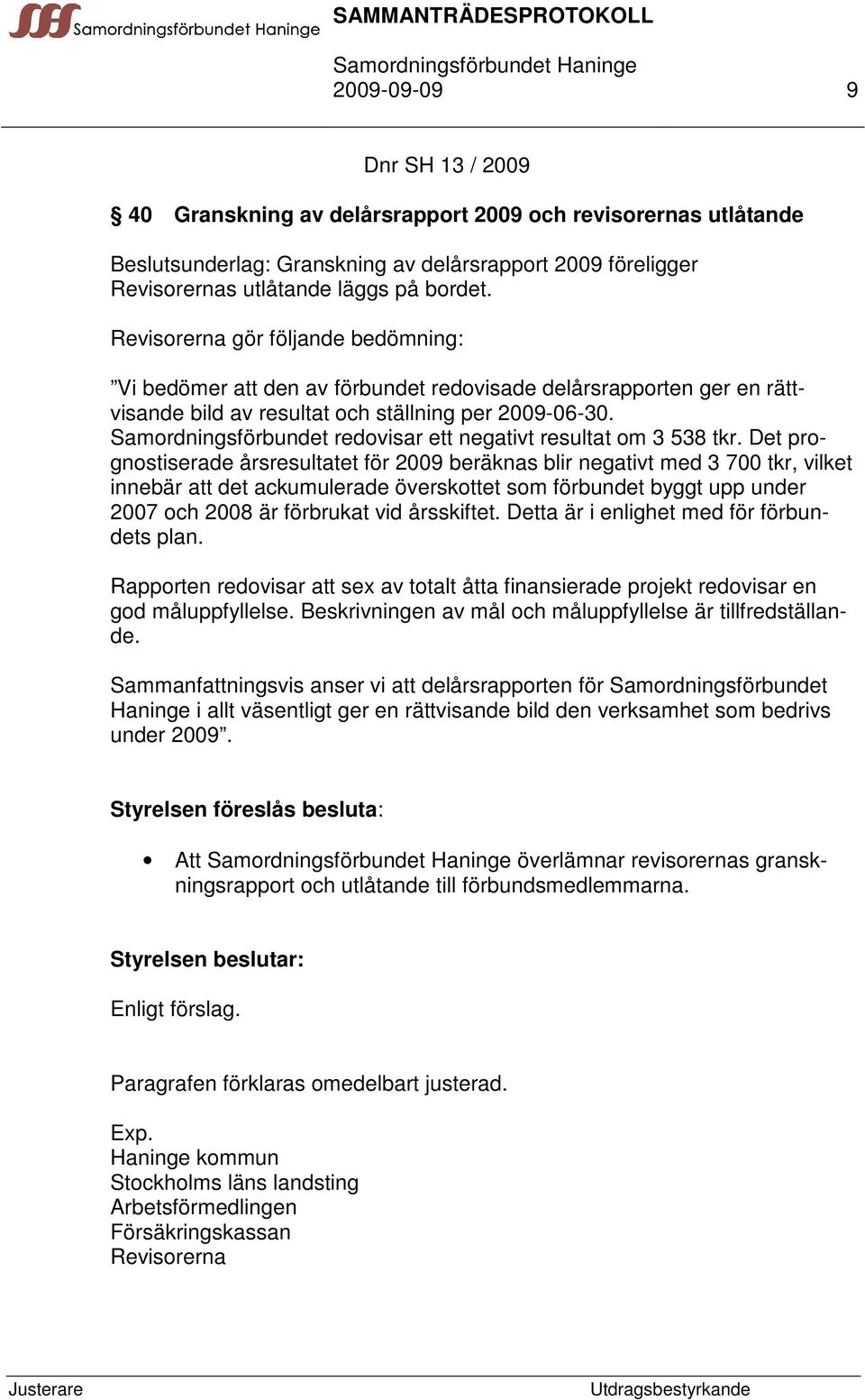 Samordningsförbundet redovisar ett negativt resultat om 3 538 tkr.