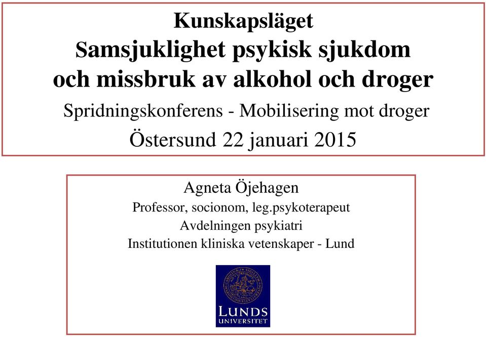 22 januari 2015 Agneta Öjehagen Professor, socionom, leg.