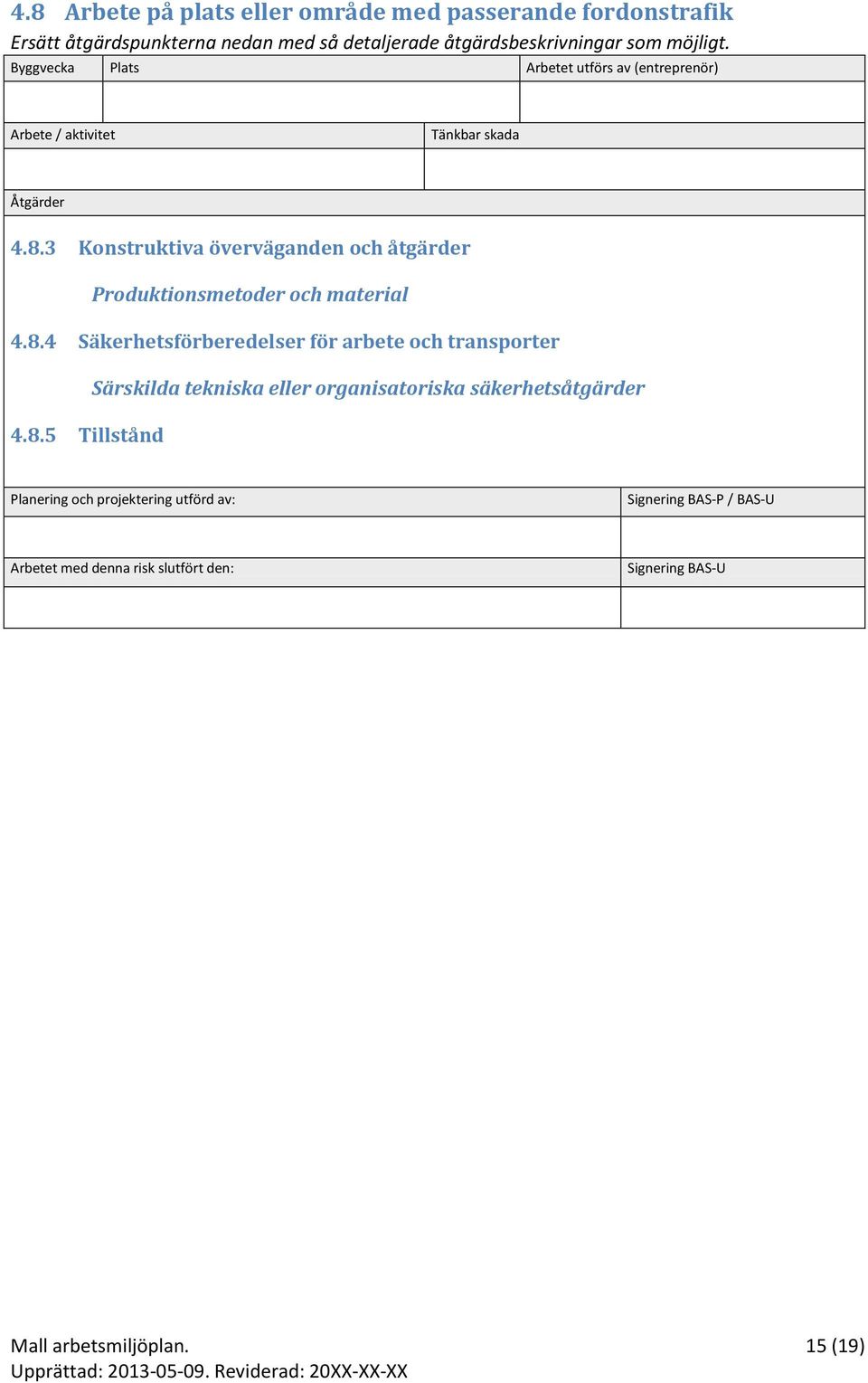 3 Konstruktiva överväganden och åtgärder Produktionsmetoder och material