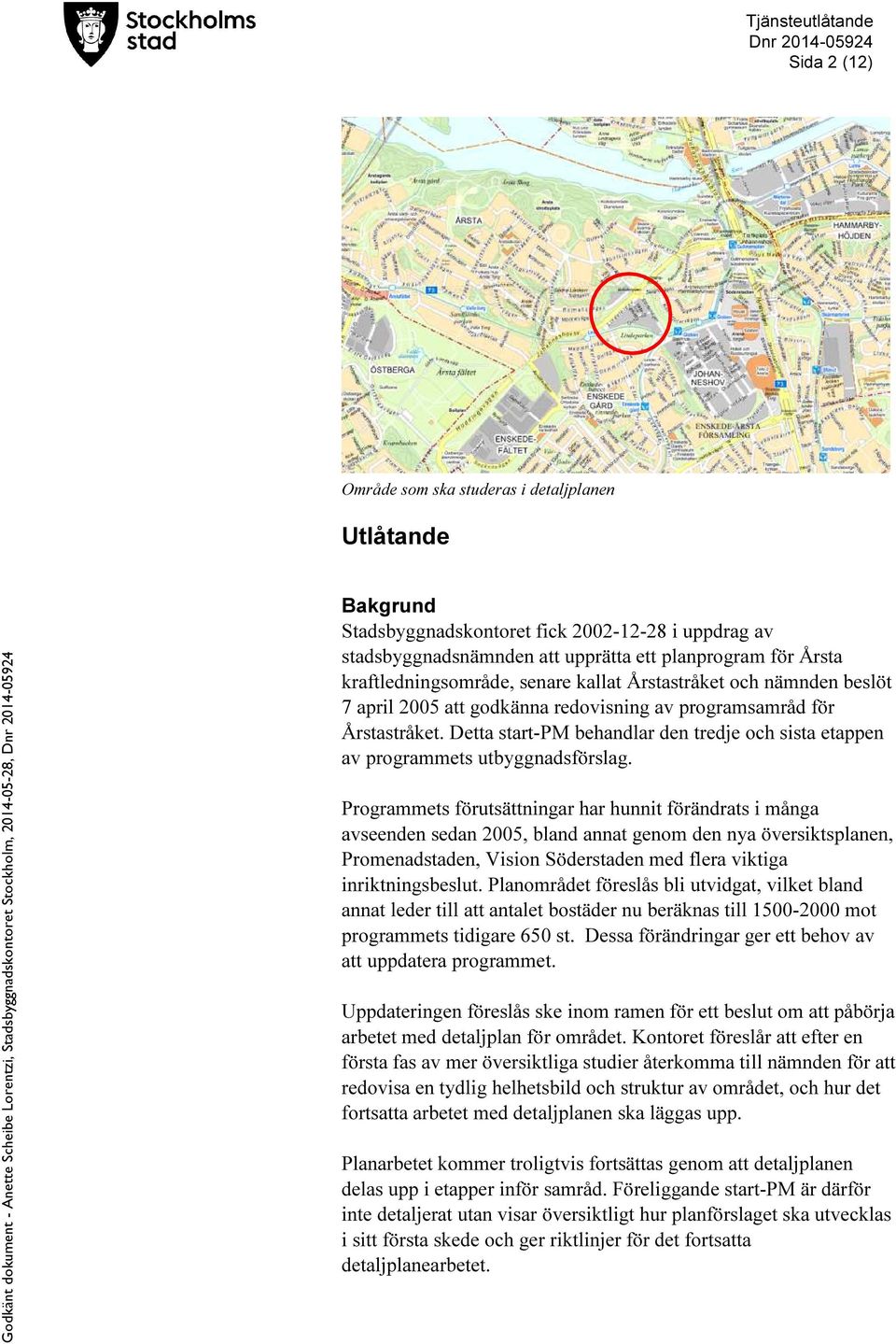 Detta start-pm behandlar den tredje och sista etappen av programmets utbyggnadsförslag.