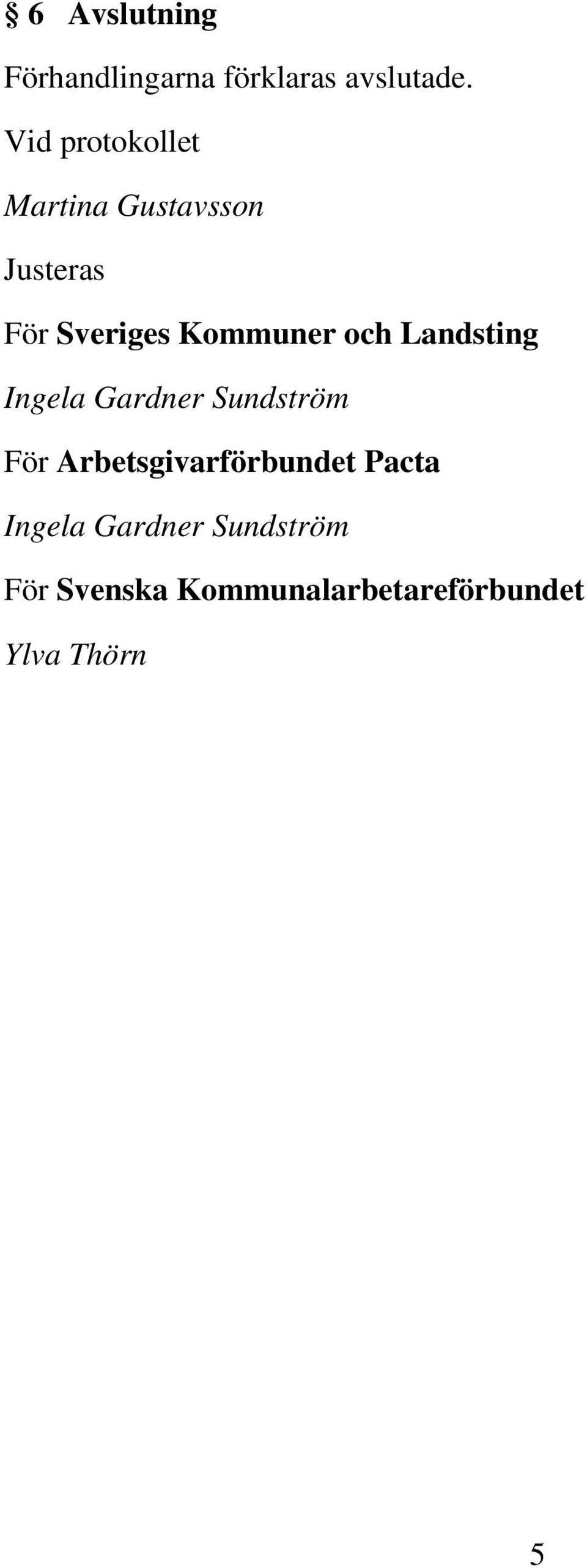 Landsting Ingela Gardner Sundström För Arbetsgivarförbundet Pacta Ingela