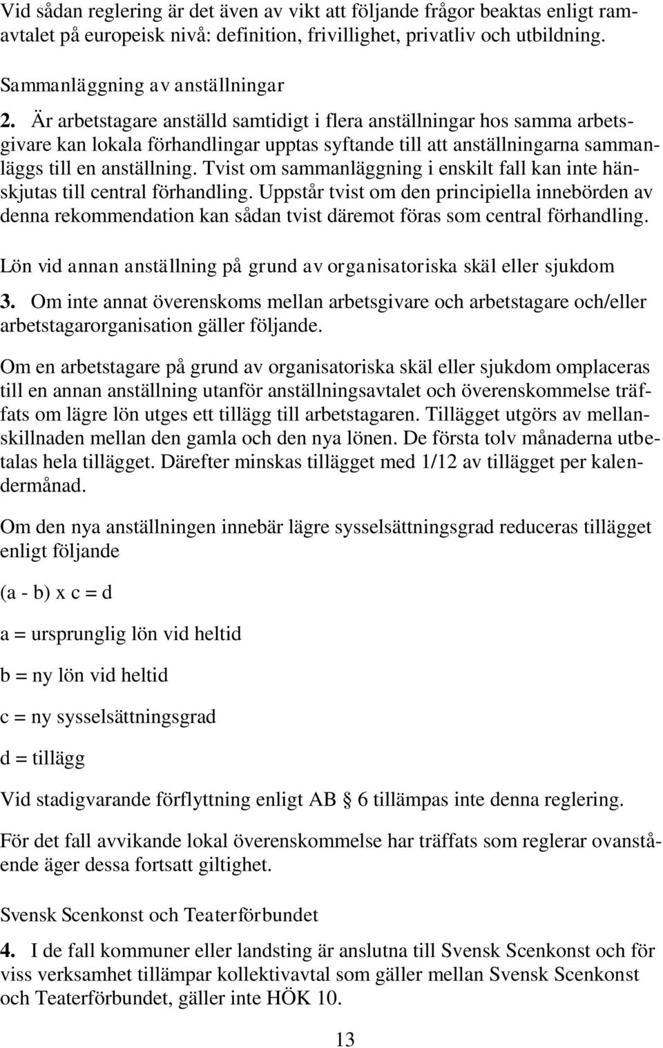 Tvist om sammanläggning i enskilt fall kan inte hänskjutas till central förhandling.