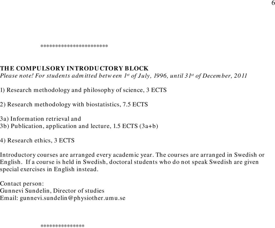 biostatistics, 7.5 ECTS 3a) Information retrieval and 3b) Publication, application and lecture, 1.