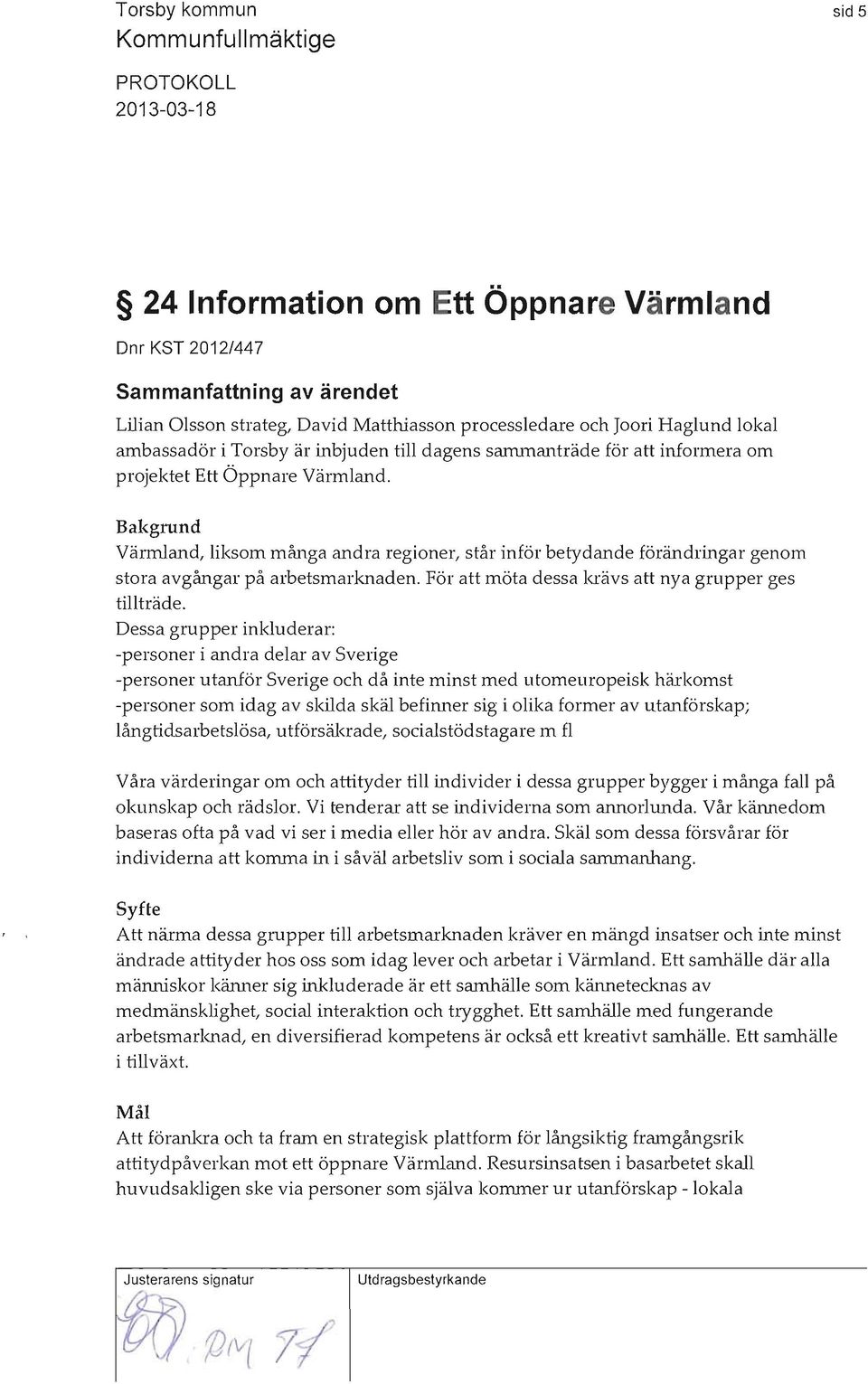 För att möta dessa la'ävs att nya grupper ges tillträde.
