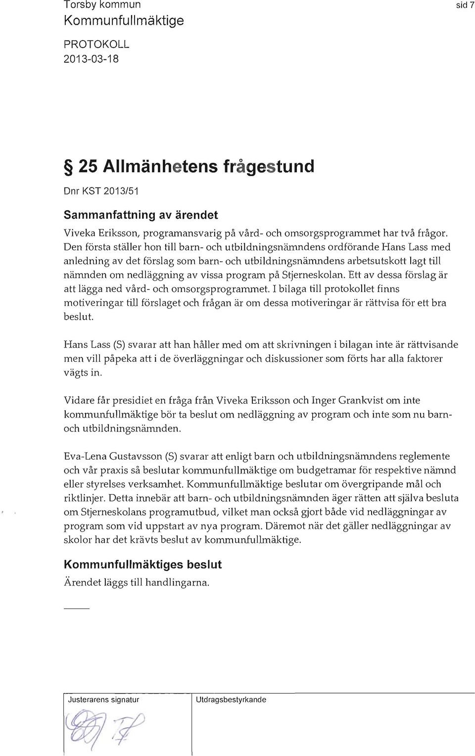 program på S*rneskolan. Ett av dessa förslag är att lägga ned vård- och omsorgsprogrammet.