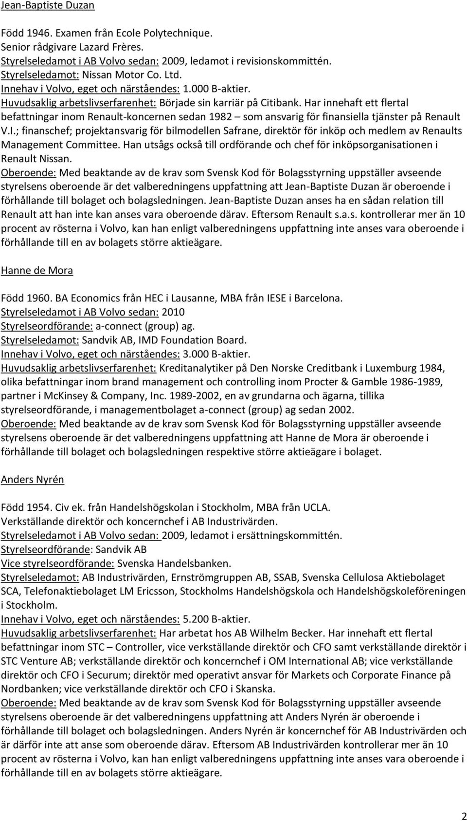 Har innehaft ett flertal befattningar inom Renault-koncernen sedan 1982 som ansvarig för finansiella tjänster på Renault V.I.