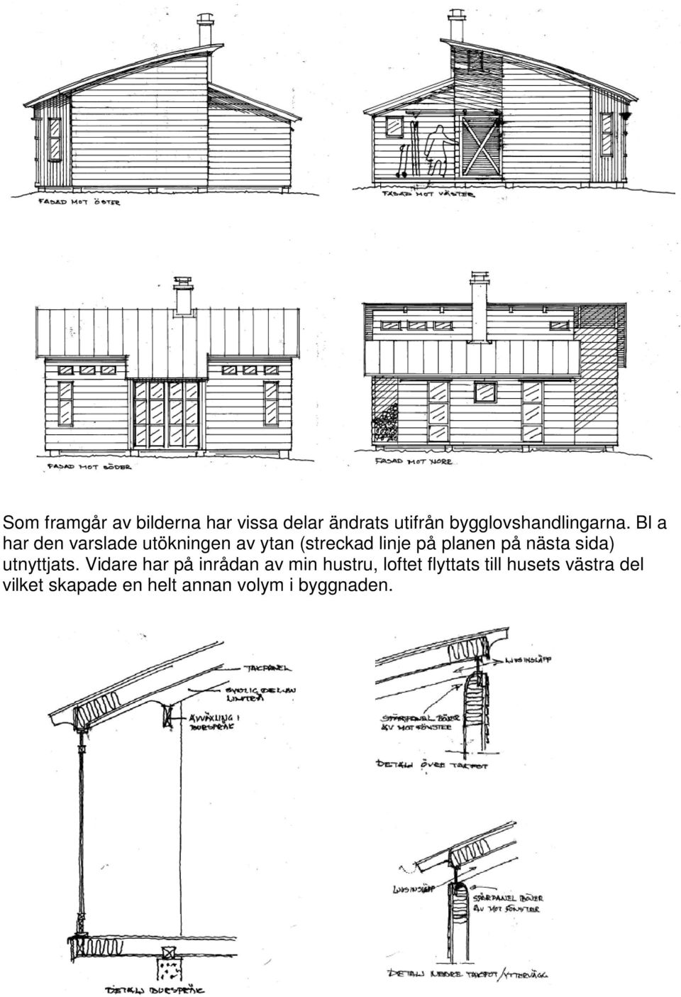 Bl a har den varslade utökningen av ytan (streckad linje på planen på