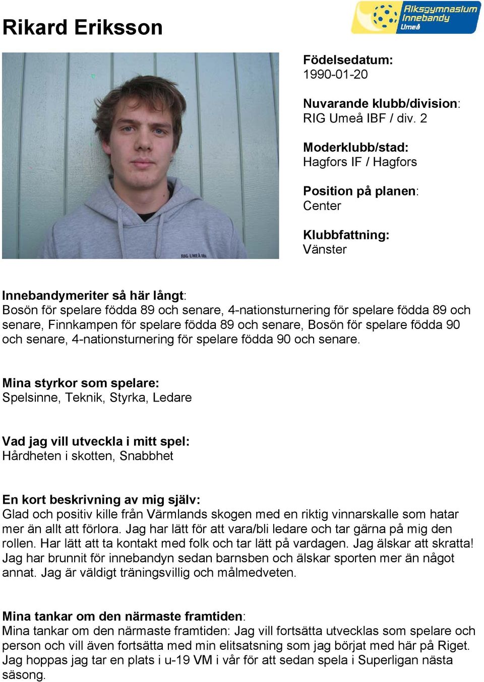 senare, 4-nationsturnering för spelare födda 90 och senare.