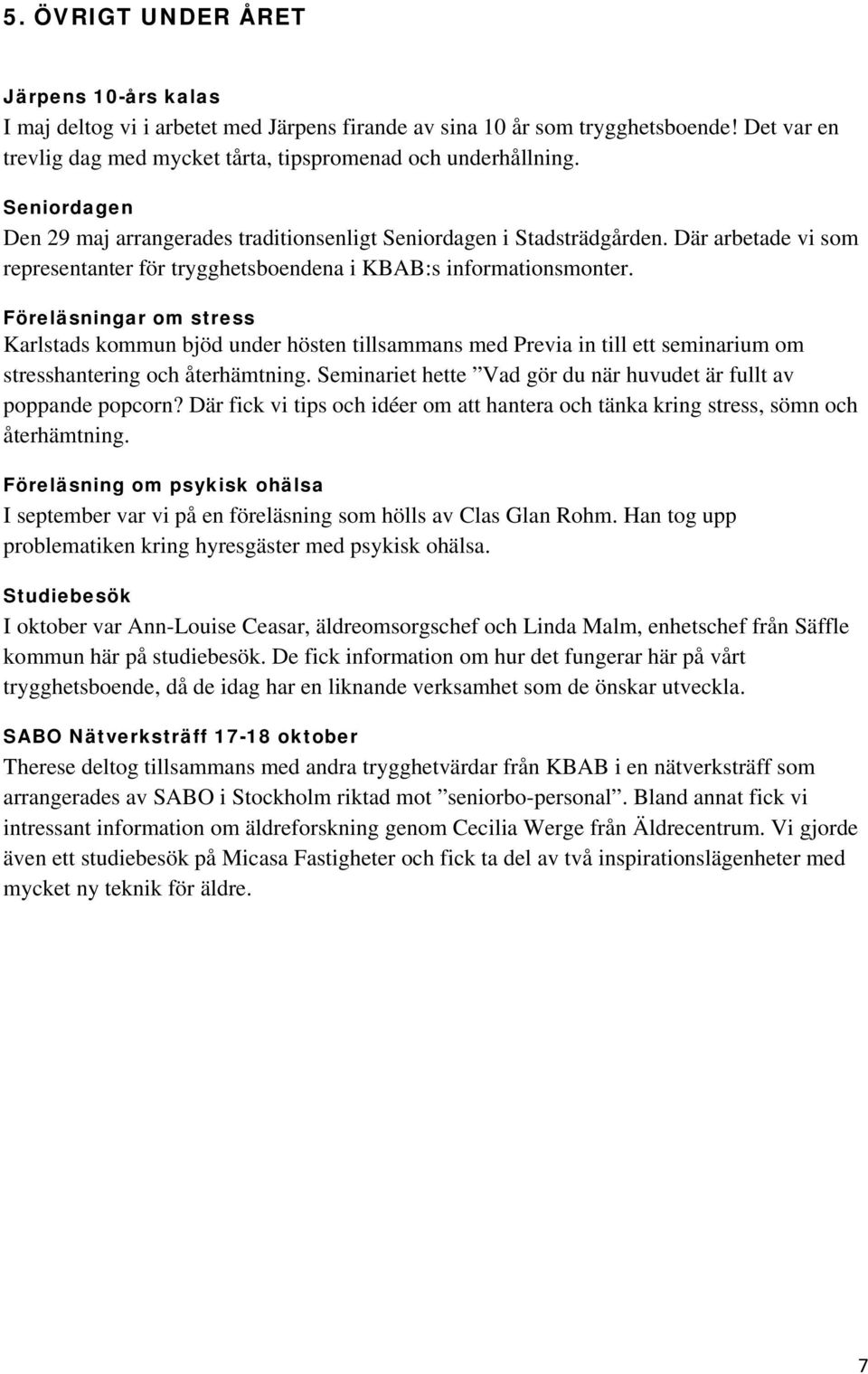 Föreläsningar om stress Karlstads kommun bjöd under hösten tillsammans med Previa in till ett seminarium om stresshantering och återhämtning.