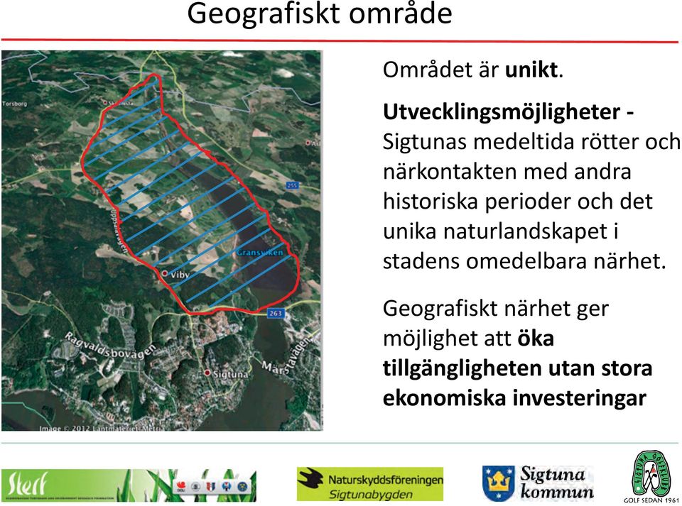 andra historiska perioder och det unika naturlandskapet i stadens