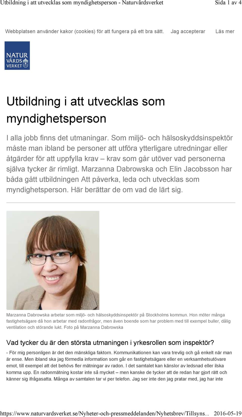 Som miljö- och hälsoskyddsinspektör måste man ibland be personer att utföra ytterligare utredningar eller åtgärder för att uppfylla krav krav som går utöver vad personerna själva tycker är rimligt.