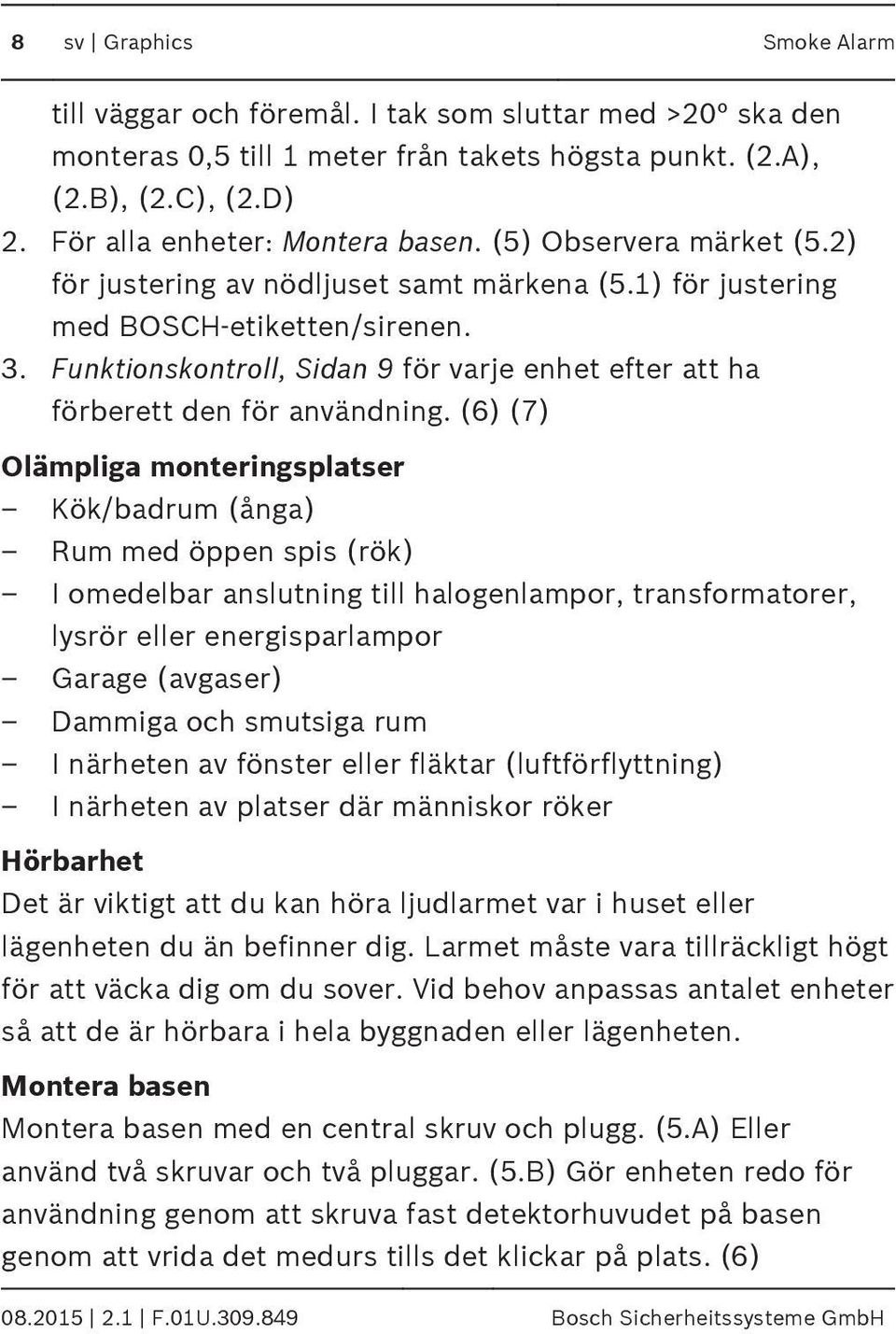 Funktionskontroll, Sidan 9 för varje enhet efter att ha förberett den för användning.