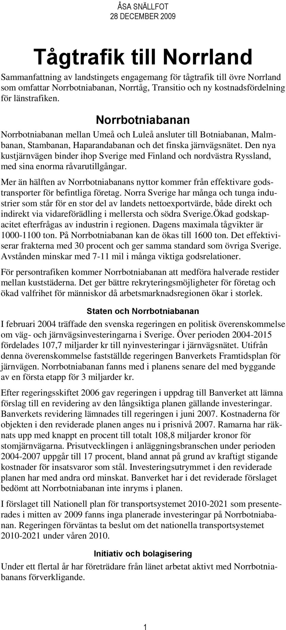 Den nya kustjärnvägen binder ihop Sverige med Finland och nordvästra Ryssland, med sina enorma råvarutillgångar.