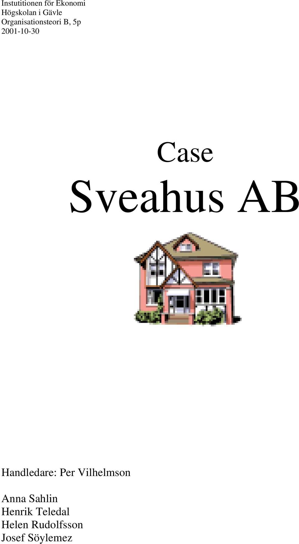 Sveahus AB Handledare: Per Vilhelmson Anna