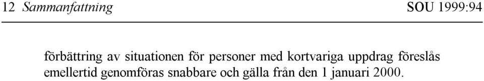 kortvariga uppdrag föreslås emellertid