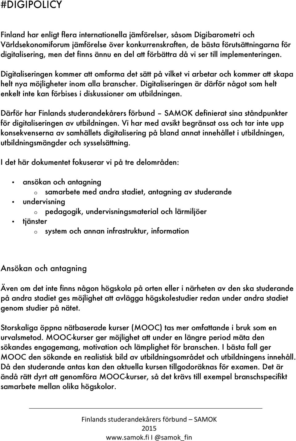 Digitaliseringen är därför något som helt enkelt inte kan förbises i diskussioner om utbildningen.