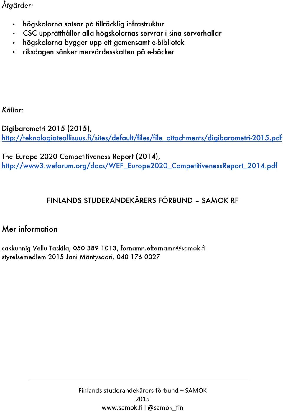 fi/sites/default/files/file_attachments/digibarometri-.pdf The Europe 2020 Competitiveness Report (2014), http://www3.weforum.