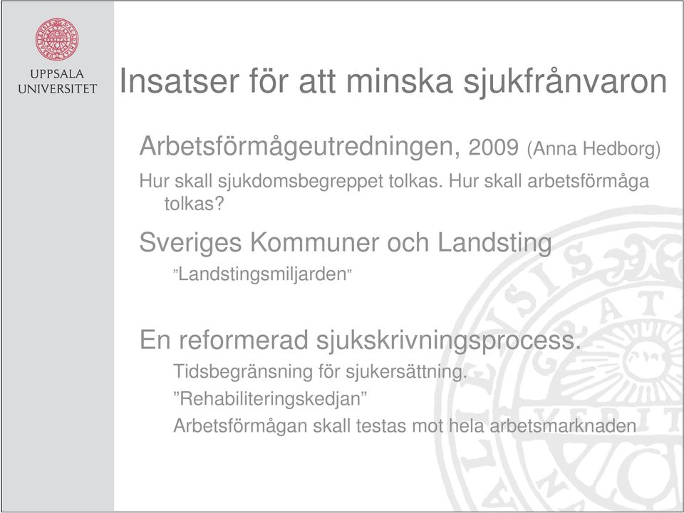 Sveriges Kommuner och Landsting Landstingsmiljarden En reformerad sjukskrivningsprocess.