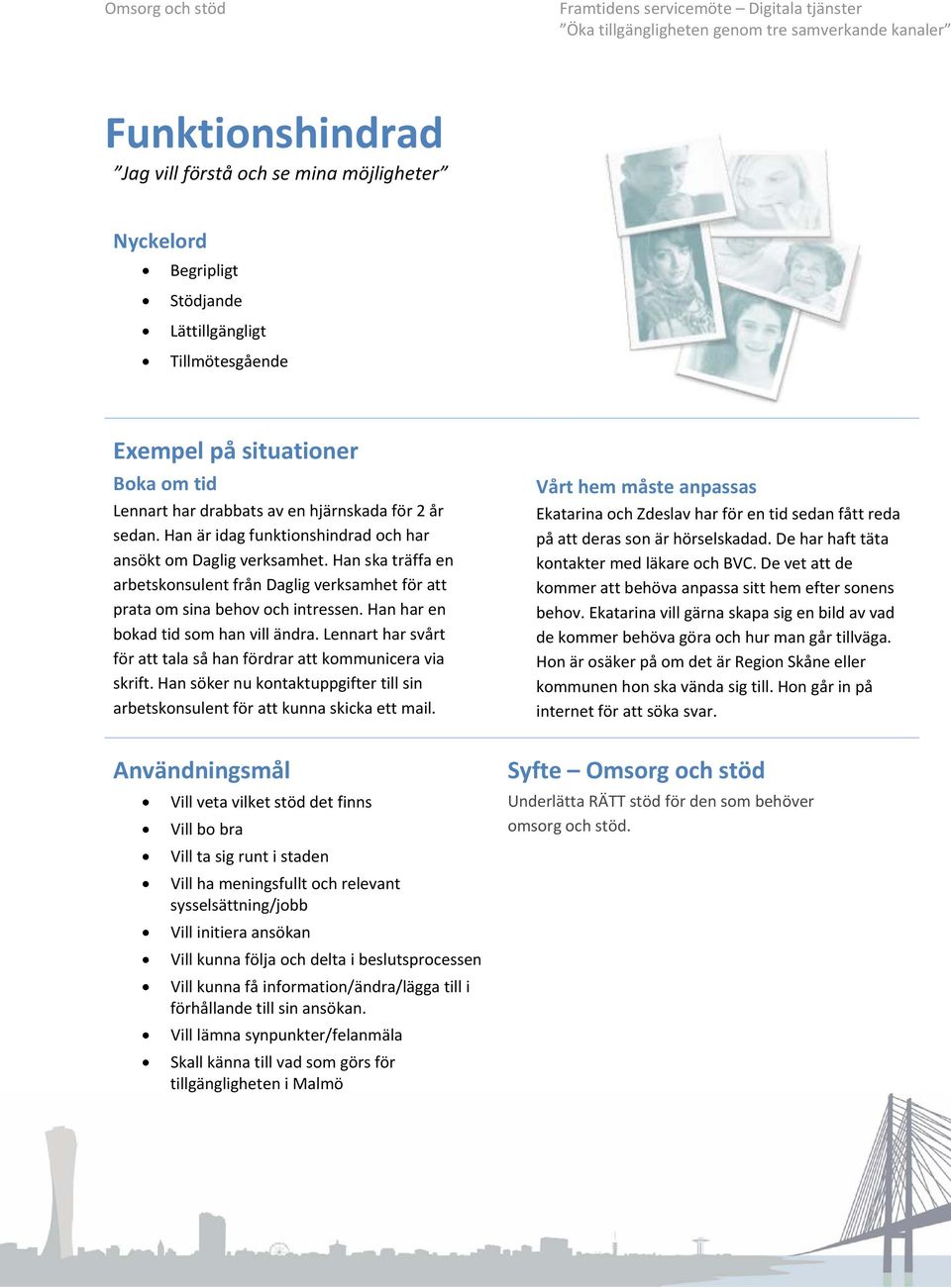 Han ska träffa en arbetskonsulent från Daglig verksamhet för att prata om sina behov och intressen. Han har en bokad tid som han vill ändra.