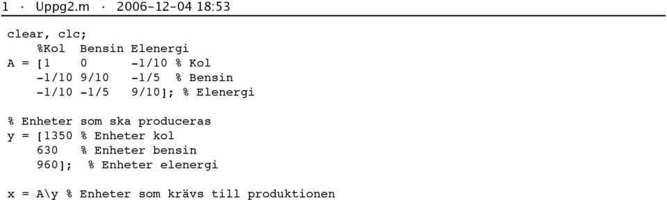 -1/1 9/1-1/5 % Bensin -1/1-1/5 9/1]; % Elenergi % Enheter som ska