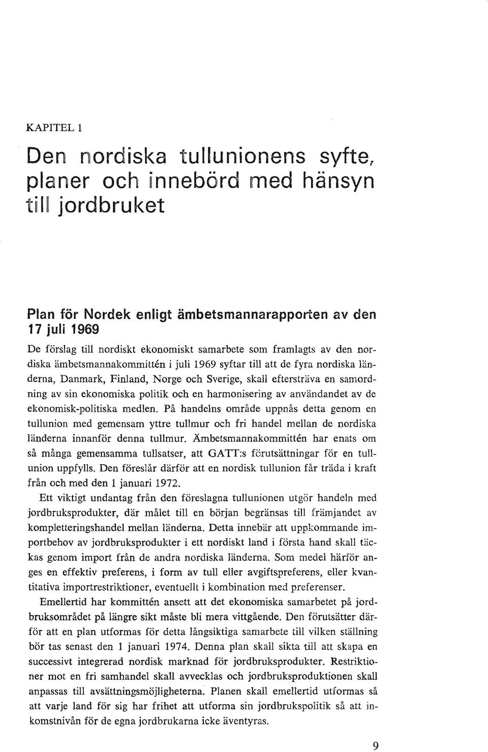 politik och en harmonisering av användandet av de ekonomisk-politiska medlen.
