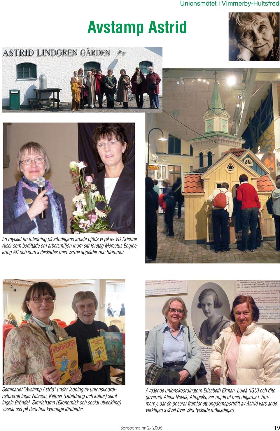Seminariet Avstamp Astrid under ledning av unionskoordinatorerna Inger Nilsson, Kalmar (Utbildning och kultur) samt Ingela Bröndel, Simrishamn (Ekonomisk och social utveckling)