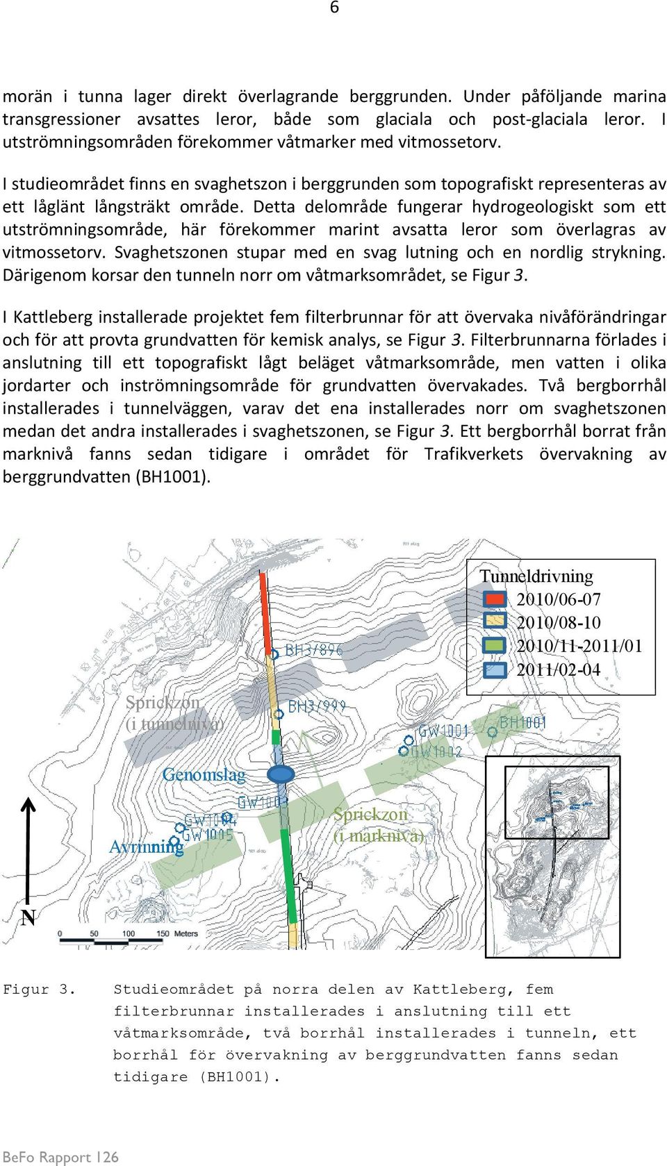 Detta delområde fungerar hydrogeologiskt som ett utströmningsområde, här förekommer marint avsatta leror som överlagras av vitmossetorv.
