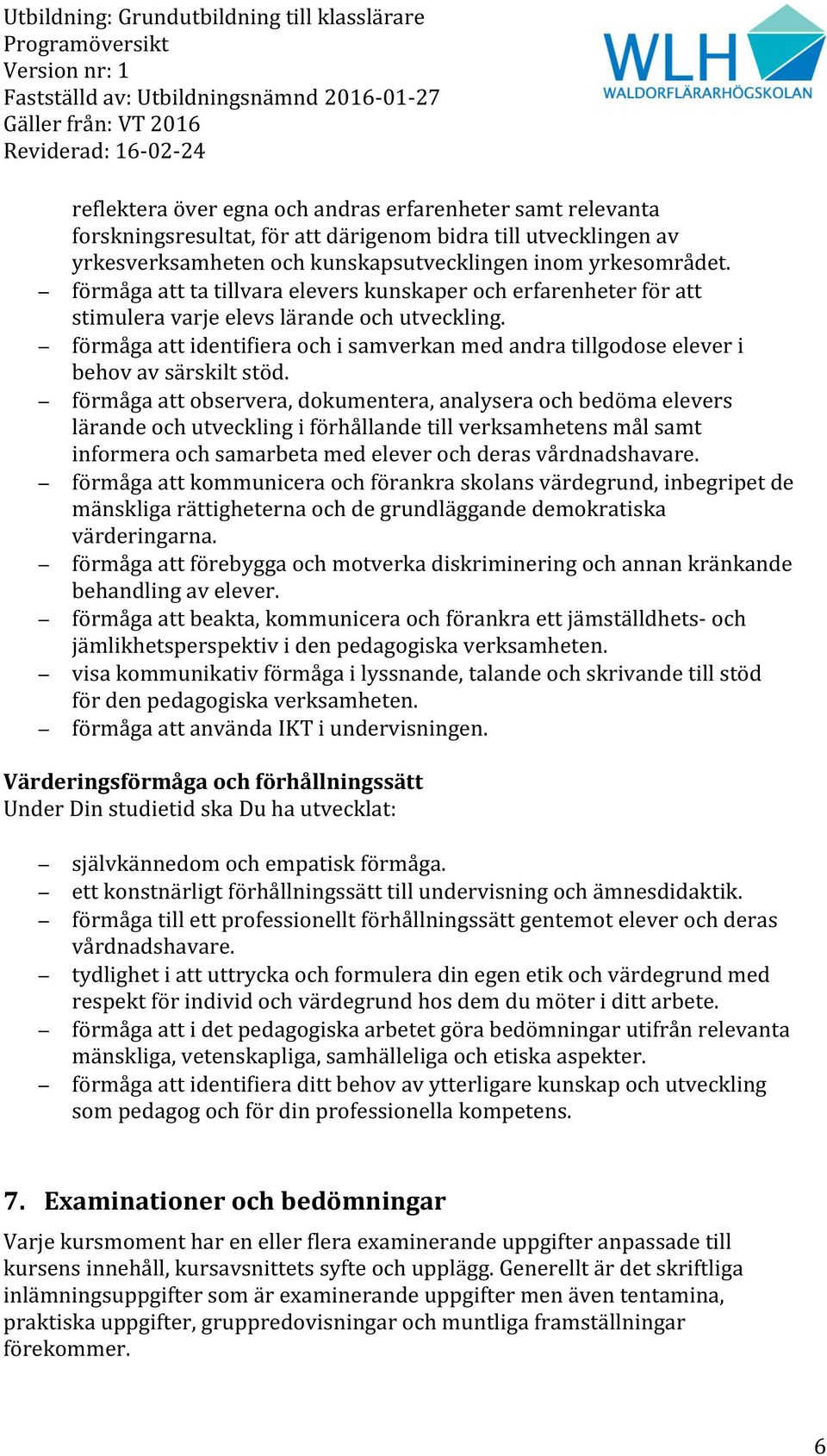 förmåga att identifiera och i samverkan med andra tillgodose elever i behov av särskilt stöd.