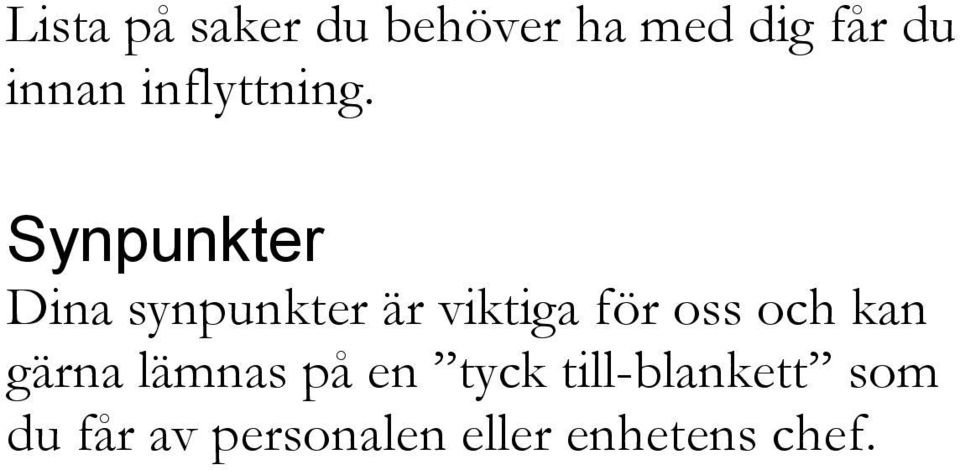 Synpunkter Dina synpunkter är viktiga för oss och