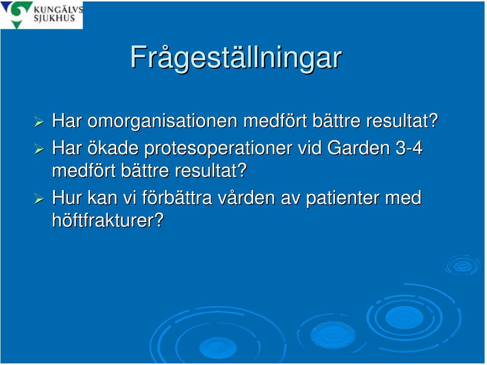 Har ökade protesoperationer vid Garden 3-43 medfört