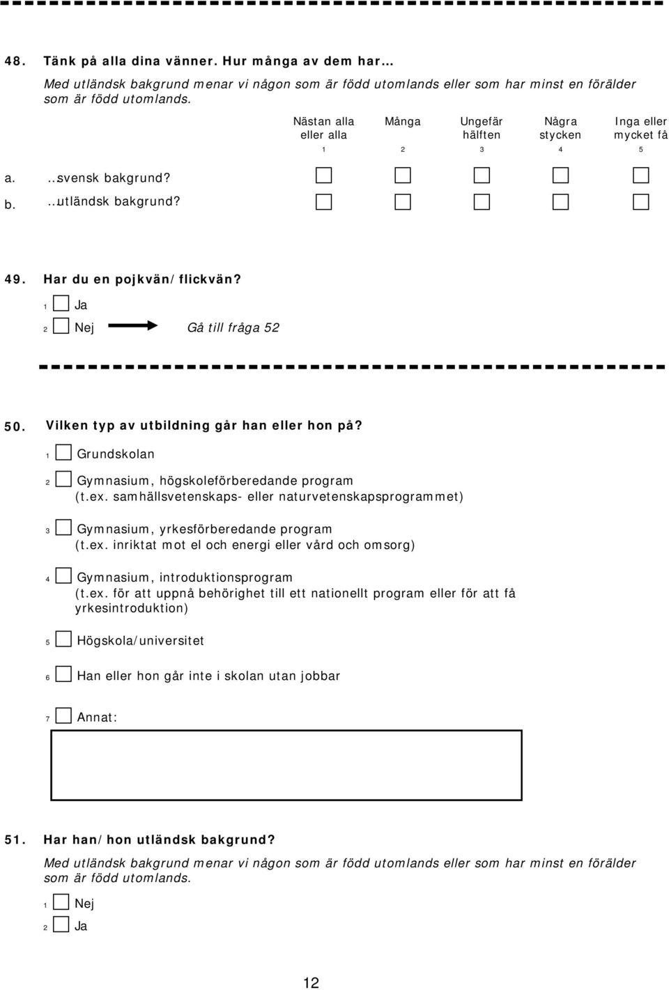 samhällsvetenskaps- eller naturvetenskapsprogrammet) 3 Gymnasium, yrkesförberedande program (t.ex.