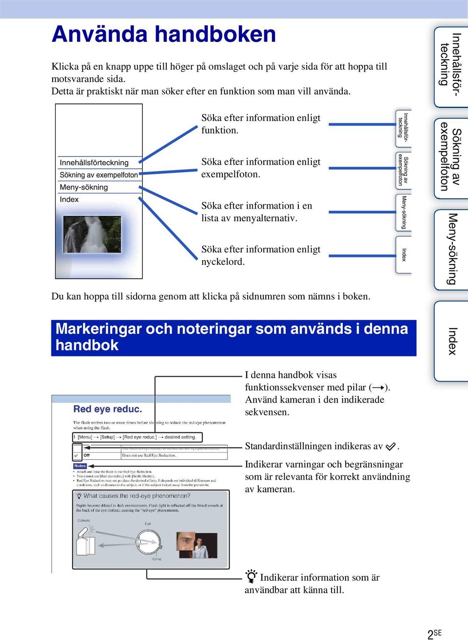 Söka efter information enligt nyckelord. Du kan hoppa till sidorna genom att klicka på sidnumren som nämns i boken.