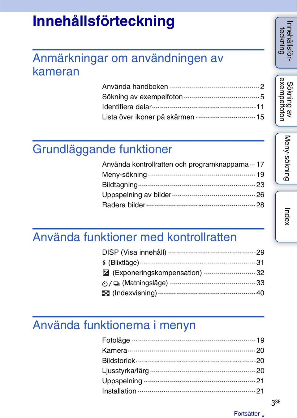 Använda funktioner med kontrollratten DISP (Visa innehåll) 29 (Blixtläge) 31 (Exponeringskompensation) 32 (Matningsläge) 33