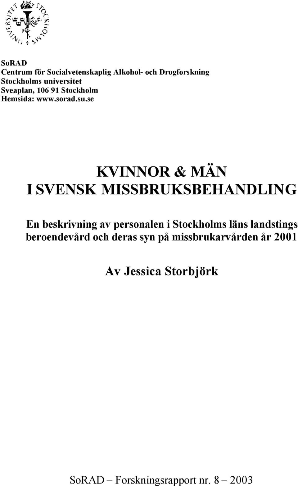 se KVINNOR & MÄN I SVENSK MISSBRUKSBEHANDLING En beskrivning av personalen i Stockholms