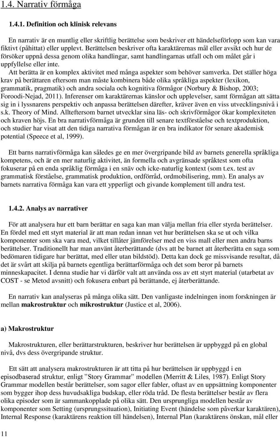 Att berätta är en komplex aktivitet med många aspekter som behöver samverka.