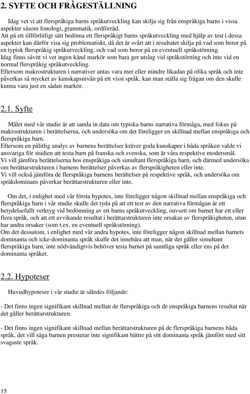 beror på en typisk flerspråkig språkutveckling, och vad som beror på en eventuell språkstörning.