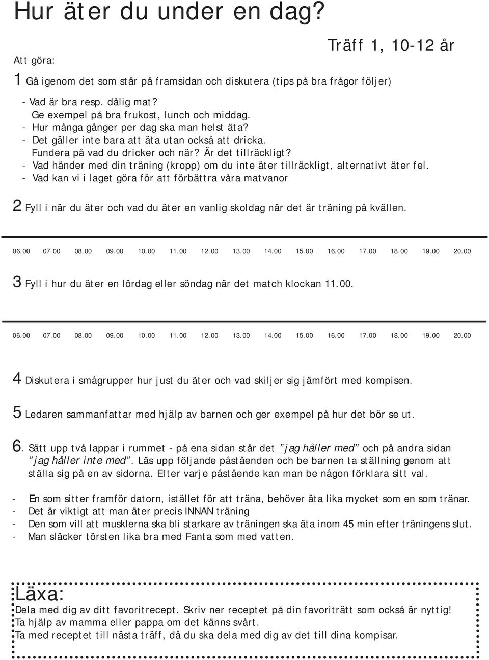 - Vad händer med din träning (kropp) om du inte äter tillräckligt, alternativt äter fel.