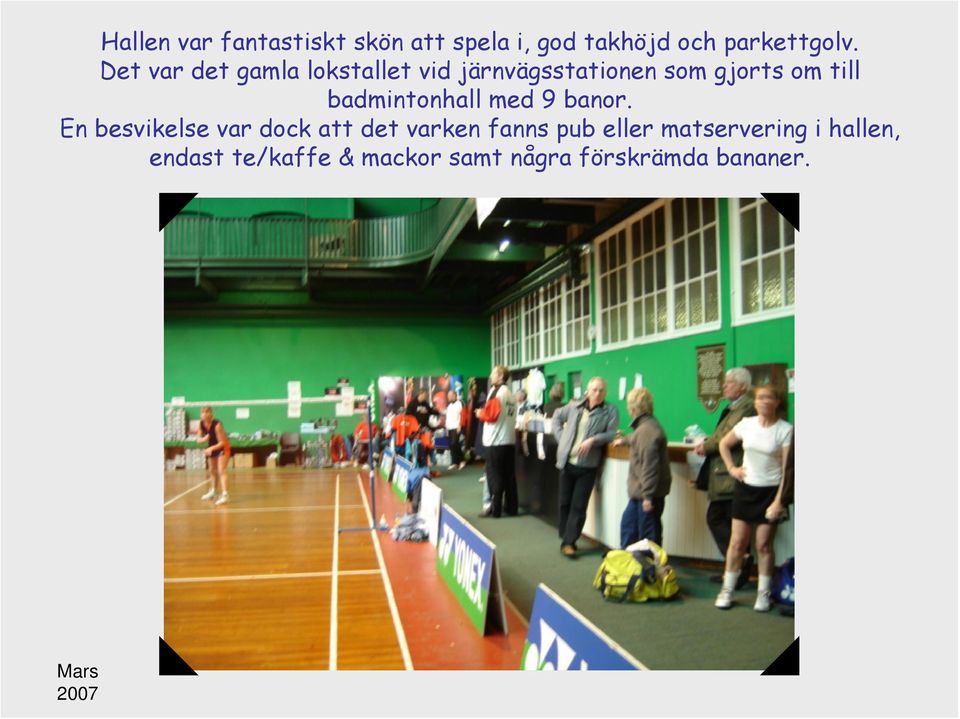 badmintonhall med 9 banor.