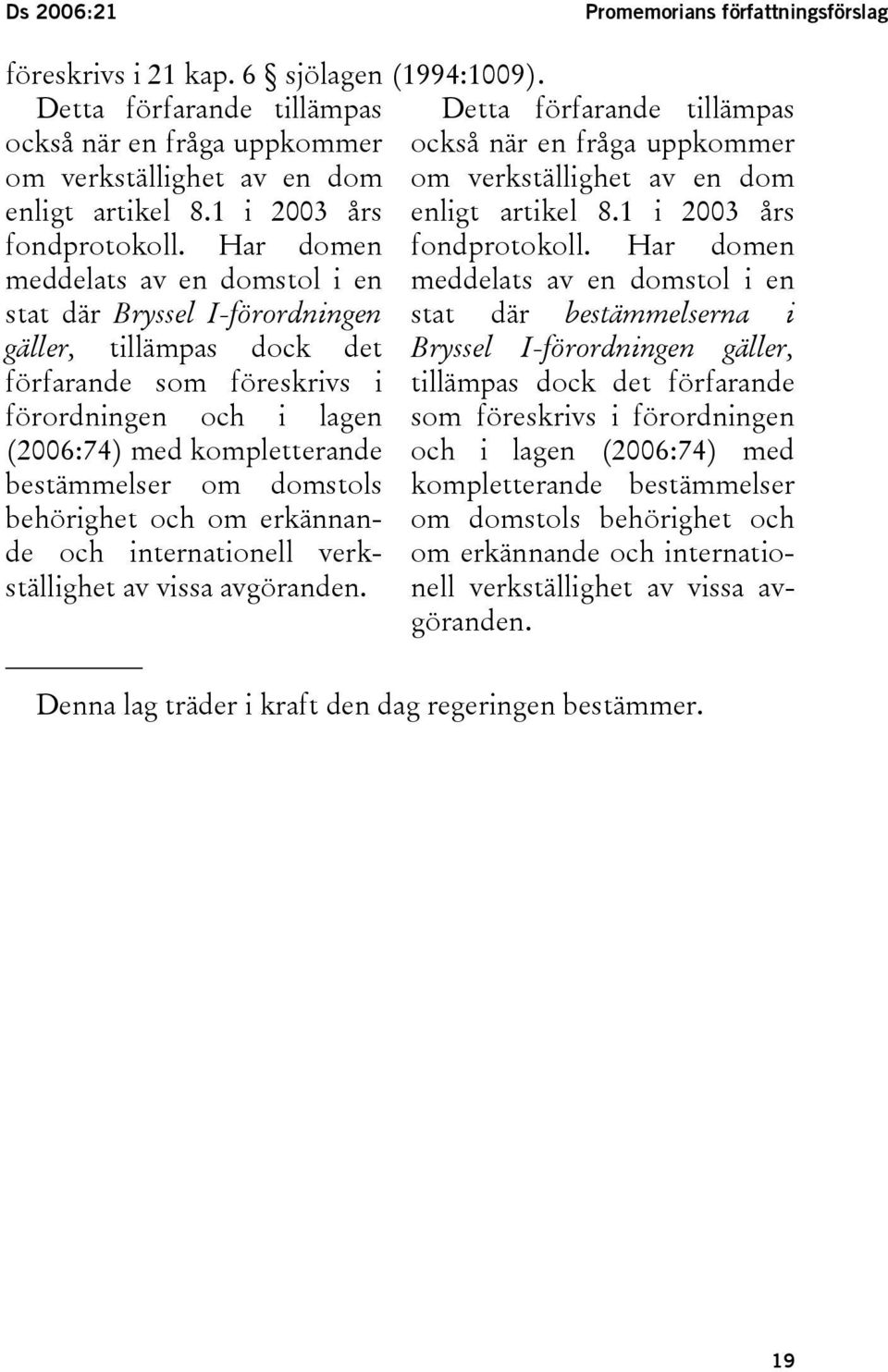 1 i 2003 års enligt artikel 8.1 i 2003 års fondprotokoll. Har domen fondprotokoll.