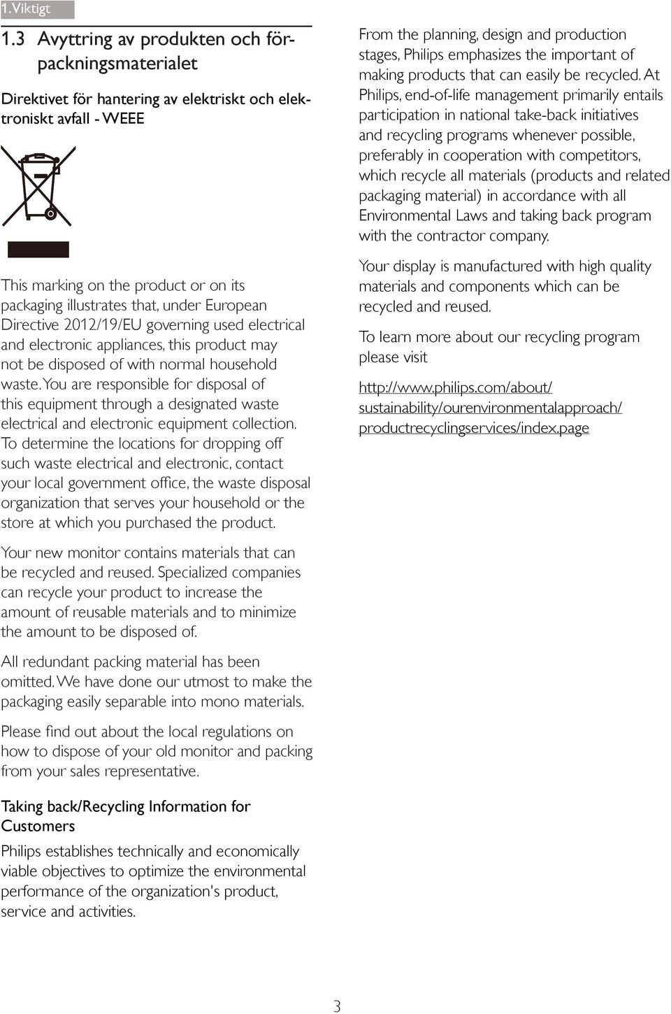 European Directive 2012/19/EU governing used electrical and electronic appliances, this product may not be disposed of with normal household waste.