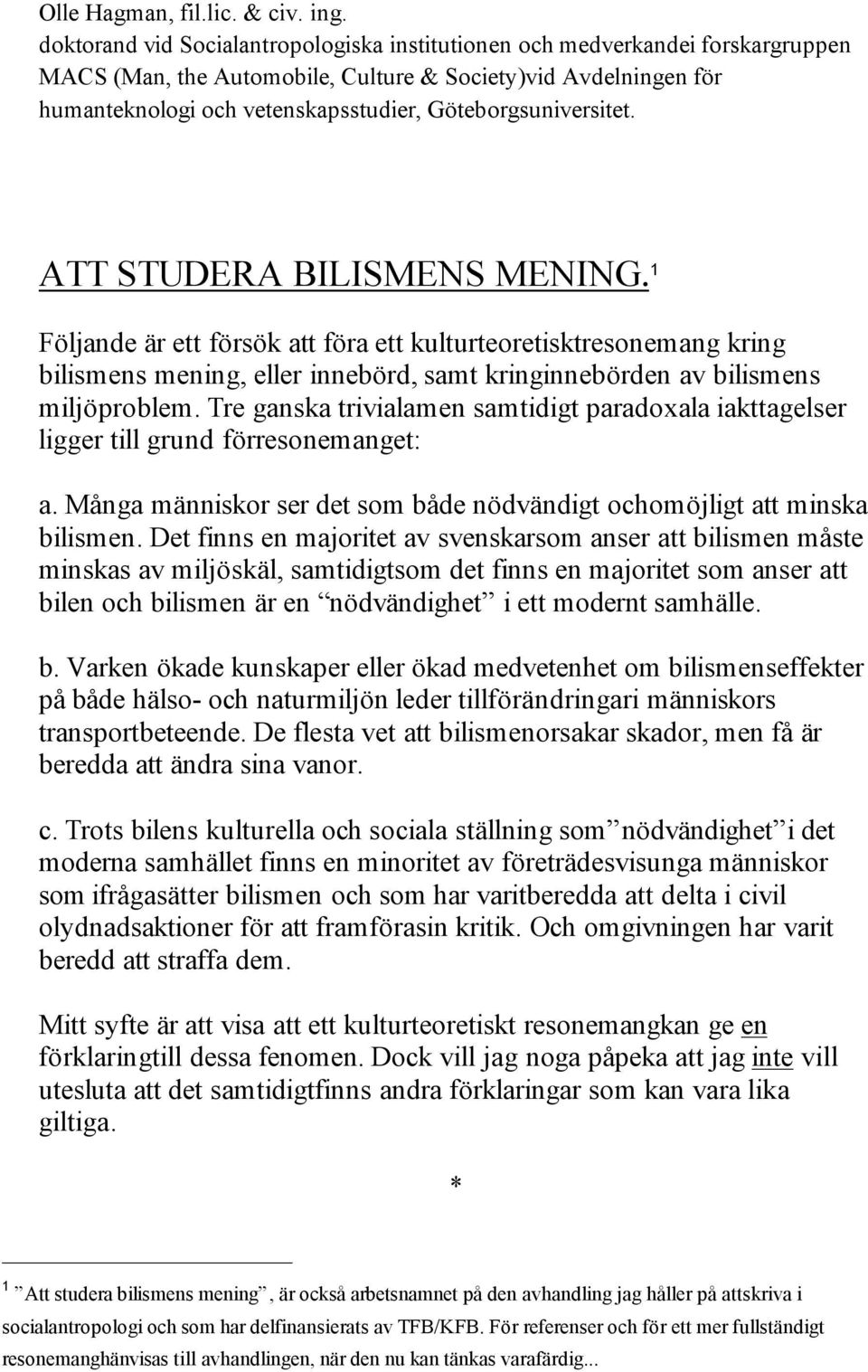 Göteborgsuniversitet. ATT STUDERA BILISMENS MENING.