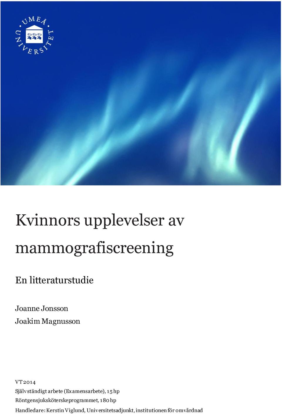 (Examensarbete), 15 hp Röntgensjuksköterskeprogrammet, 180 hp