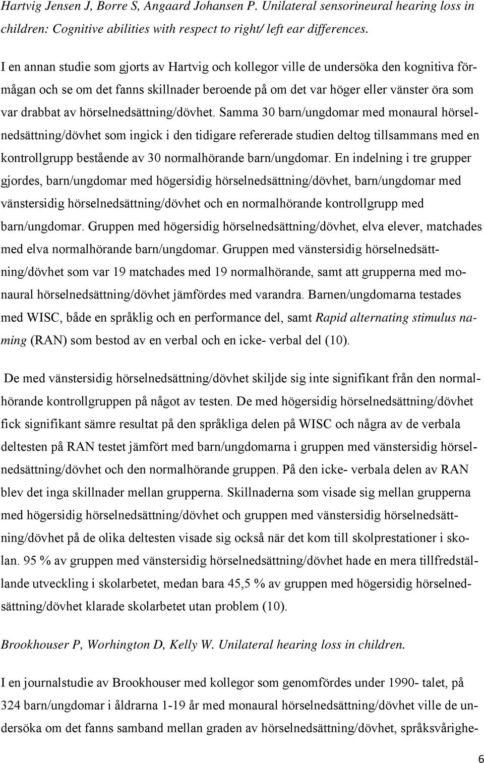 hörselnedsättning/dövhet.