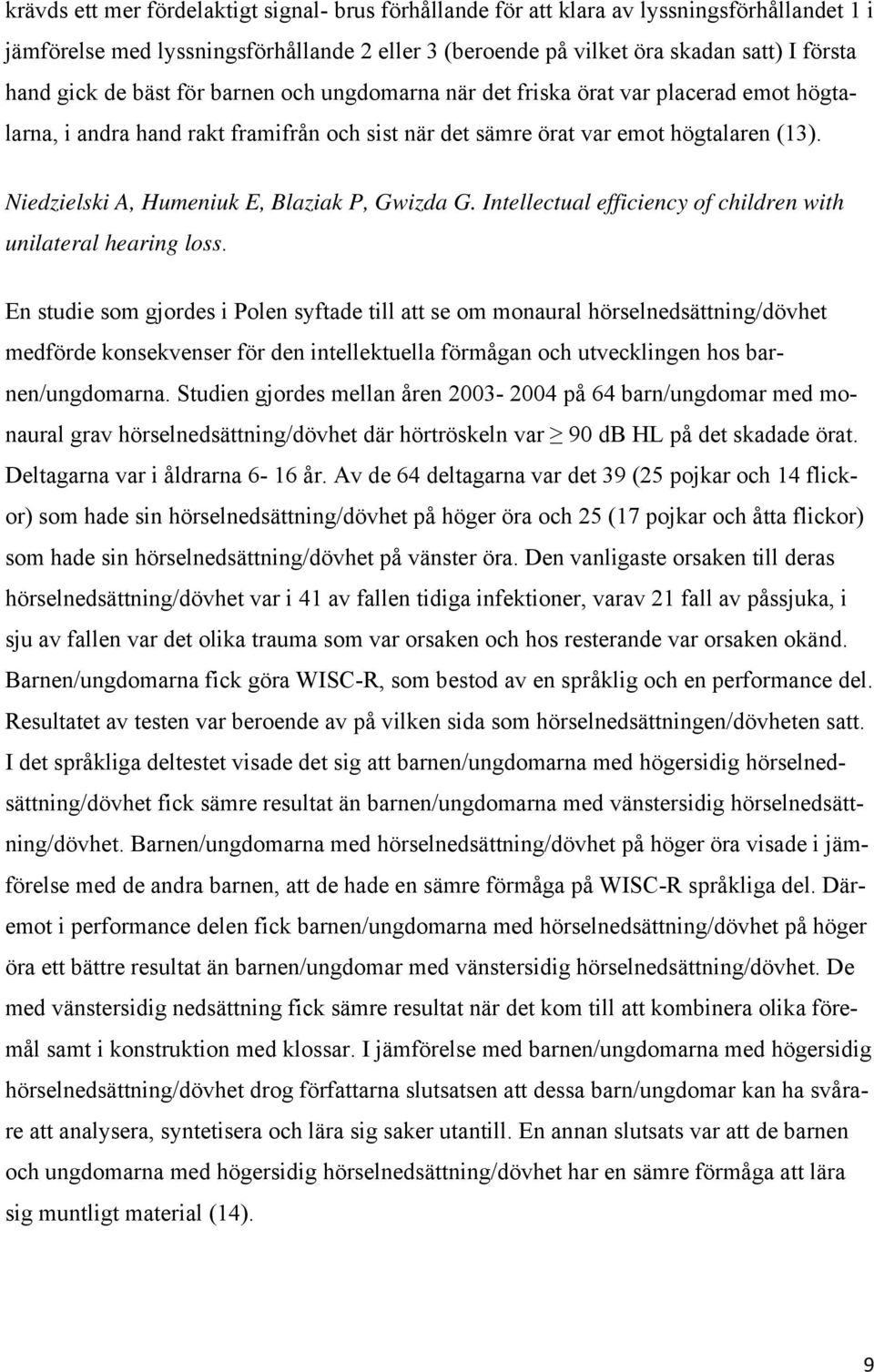 Niedzielski A, Humeniuk E, Blaziak P, Gwizda G. Intellectual efficiency of children with unilateral hearing loss.