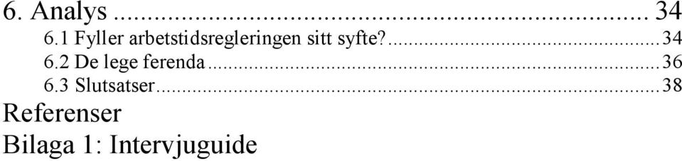 syfte?...34 6.2 De lege ferenda...36 6.