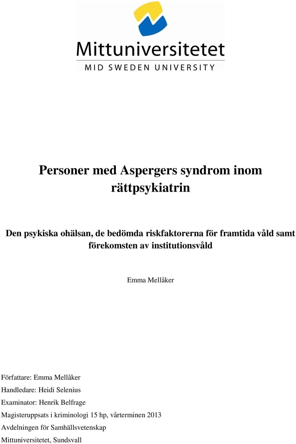 Författare: Emma Mellåker Handledare: Heidi Selenius Examinator: Henrik Belfrage
