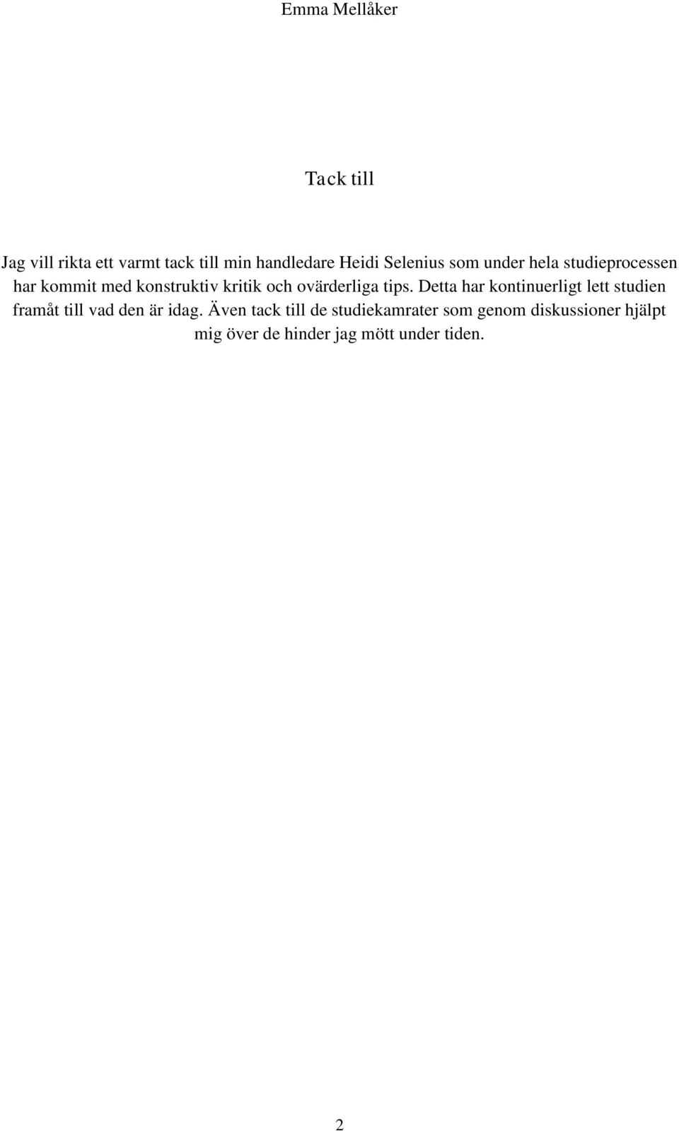 Detta har kontinuerligt lett studien framåt till vad den är idag.